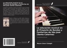 La educación musical en el Proyecto de Bandas y Fanfarrias de São José (Santa Catarina)的封面