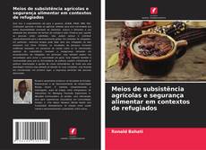Portada del libro de Meios de subsistência agrícolas e segurança alimentar em contextos de refugiados