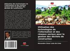 Bookcover of Utilisation des technologies de l'information et des réseaux sociaux pour la gestion des déchets de construction