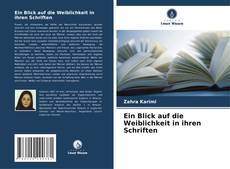 Couverture de Ein Blick auf die Weiblichkeit in ihren Schriften
