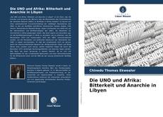 Die UNO und Afrika: Bitterkeit und Anarchie in Libyen kitap kapağı