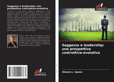 Bookcover of Saggezza e leadership: una prospettiva costruttiva-evolutiva