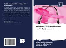 Bookcover of Models of sustainable public health development: