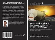 Marco teórico sobre el liderazgo petrolero de las multinacionales VOL 2的封面