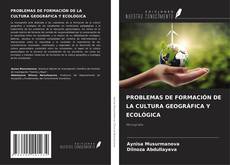 Couverture de PROBLEMAS DE FORMACIÓN DE LA CULTURA GEOGRÁFICA Y ECOLÓGICA