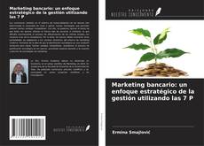 Copertina di Marketing bancario: un enfoque estratégico de la gestión utilizando las 7 P