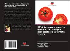 Effet des rayonnements gamma sur l'analyse immédiate de la tomate fraîche的封面
