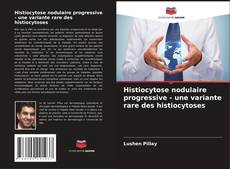 Copertina di Histiocytose nodulaire progressive - une variante rare des histiocytoses