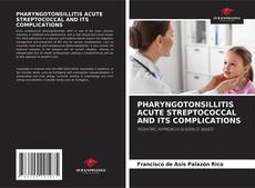PHARYNGOTONSILLITIS ACUTE STREPTOCOCCAL AND ITS COMPLICATIONS的封面