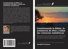 Обложка Cuestionando la Biblia, la existencia de Dios y todas las creencias metafísicas