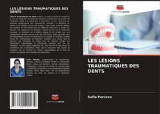 Copertina di LES LÉSIONS TRAUMATIQUES DES DENTS