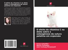 Copertina di O efeito da vitamina C na dieta sobre a osteogénese da sutura palatina em expansão