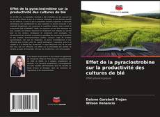 Portada del libro de Effet de la pyraclostrobine sur la productivité des cultures de blé