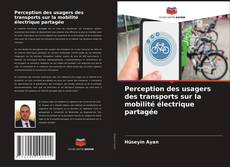 Copertina di Perception des usagers des transports sur la mobilité électrique partagée