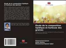 Bookcover of Étude de la composition lipidique et huileuse des graines