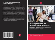 Couverture de O compromisso da AGONIA CONGO METIEZ