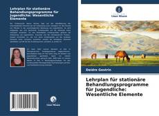 Copertina di Lehrplan für stationäre Behandlungsprogramme für Jugendliche: Wesentliche Elemente