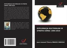 Copertina di DYPLOMACJA KULTURALNA W STREFIE CEMAC 1994-2010
