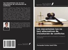Borítókép a  Los mecanismos (ya no tan) alternativos de (re)solución de conflictos - hoz