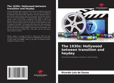 Copertina di The 1930s: Hollywood between transition and heyday