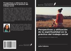 Borítókép a  Perspectivas y utilización de la espiritualidad en la práctica del trabajo social - hoz