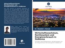 Copertina di Wirtschaftswachstum, Rechtssystem und Energieverbrauch in Südkorea