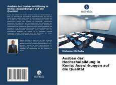 Обложка Ausbau der Hochschulbildung in Kenia: Auswirkungen auf die Qualität