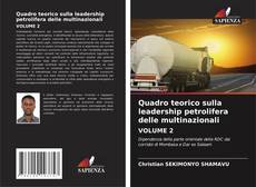 Copertina di Quadro teorico sulla leadership petrolifera delle multinazionali VOLUME 2