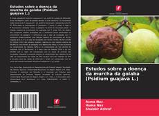 Buchcover von Estudos sobre a doença da murcha da goiaba (Psidium guajava L.)