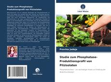 Buchcover von Studie zum Phosphatase-Produktionsprofil von Pilzisolaten
