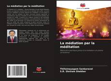 Capa do livro de La médiation par la méditation 