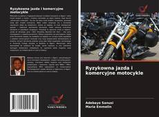 Ryzykowna jazda i komercyjne motocykle的封面