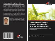 Copertina di Effetto biocida degli estratti diEuphorbia tirucalli sui nematodi