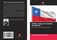 Portada del libro de CHILE: Golpe de Estado encoberto