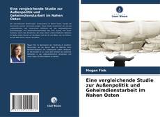 Bookcover of Eine vergleichende Studie zur Außenpolitik und Geheimdienstarbeit im Nahen Osten