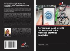 Copertina di Percezione degli utenti dei trasporti sulla mobilità elettrica condivisa
