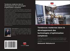 Couverture de Tendances modernes dans le développement des technologies d'optimisation complexes