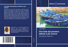 Copertina di Una fede dal pensiero debole e più umano