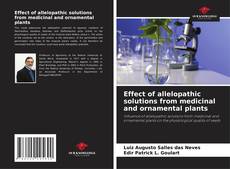 Bookcover of Effect of allelopathic solutions from medicinal and ornamental plants