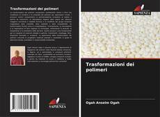 Bookcover of Trasformazioni dei polimeri