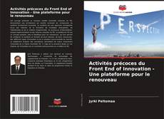 Borítókép a  Activités précoces du Front End of Innovation - Une plateforme pour le renouveau - hoz