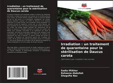 Capa do livro de Irradiation : un traitement de quarantaine pour la stérilisation de Daucus carota 