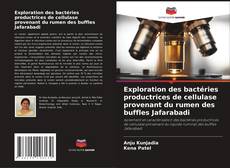 Exploration des bactéries productrices de cellulase provenant du rumen des buffles Jafarabadi kitap kapağı
