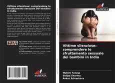 Bookcover of Vittime silenziose: comprendere lo sfruttamento sessuale dei bambini in India