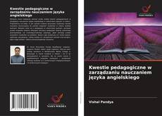 Kwestie pedagogiczne w zarządzaniu nauczaniem języka angielskiego kitap kapağı