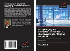 Borítókép a  Perspektywy na przyszłość zarządzania kluczowymi klientami w branży IT - hoz