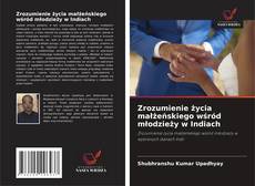 Buchcover von Zrozumienie życia małżeńskiego wśród młodzieży w Indiach