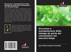 Sicurezza e manipolazione della lattuga da parte dei consumatori nel mercato belga kitap kapağı