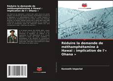 Couverture de Réduire la demande de méthamphétamine à Hawaï : implication de l'« Ohana »