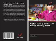 Wpływ kultury szkolnej na rozwój moralny dzieci kitap kapağı